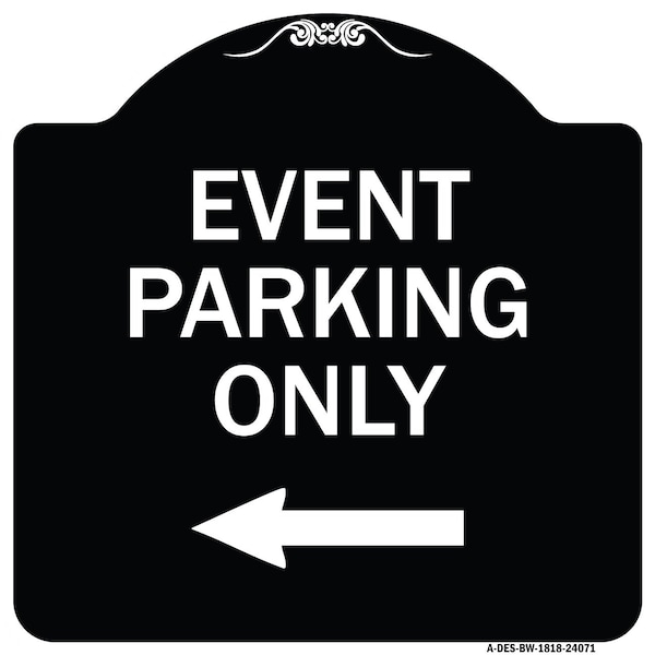 Event Parking Only With Left Arrow Heavy-Gauge Aluminum Architectural Sign, 18" x 18", BW-1818-24071